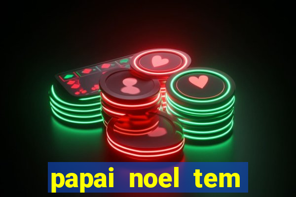 papai noel tem quantos anos